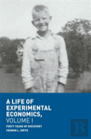 A Life Of Experimental Economics, Volume I