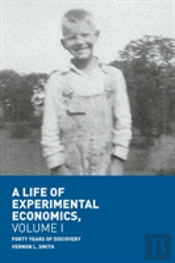 A Life Of Experimental Economics, Volume I