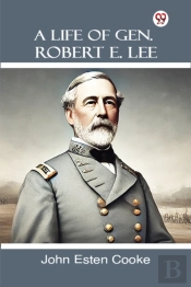 A Life Of Gen. Robert E. Lee (Edition1)