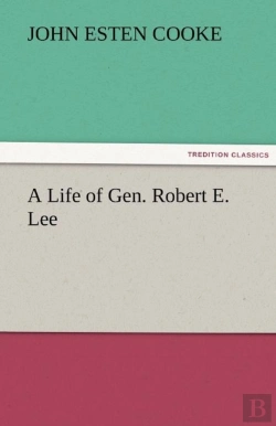 Bertrand.pt - A Life Of Gen. Robert E. Lee