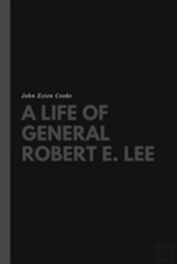 Bertrand.pt - A Life Of General Robert E. Lee