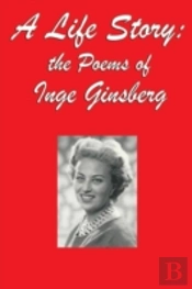 A Life Story: The Poems Of Inge Ginsberg