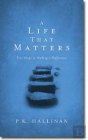A Life That Matters Â€“ Five Steps To Making A Difference