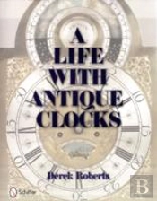 A Life With Antique Clocks
