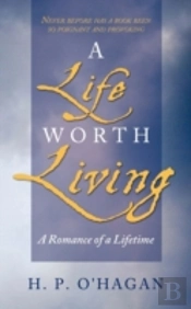 A Life Worth Living: A Romance Of A Life
