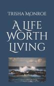 A Life Worth Living