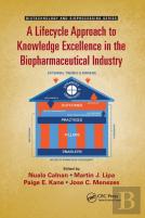 A Lifecycle Approach To Knowledge Excellence In The Biopharmaceutical Industry
