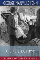 A Life'S Eclipse (Esprios Classics)