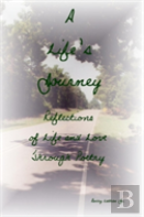 A Life'S Journey: Reflections Of Life And Love Through Poetry