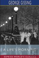 A Life'S Morning (Esprios Classics)