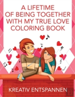 Bertrand.pt - A Lifetime Of Being Together With My True Love Coloring Book