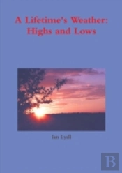 A Lifetime'S Weather: Highs And Lows