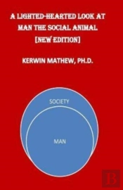 A Light-Hearted Look At Man The Social Animal (New Edition)
