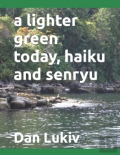 A Lighter Green Today, Haiku And Senryu