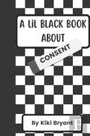 A Lil' Black Book About Consent