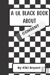 A Lil' Black Book About Consent