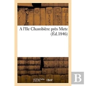 A L'Ile Chambiere Pres Metz