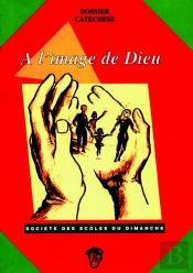 À L'Image De Dieu : Livre Du Catéchète