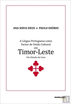 Bertrand.pt - A Língua Portuguesa como Factor de União Cultural em Timor-Leste