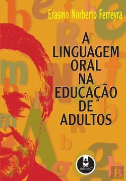 Bertrand.pt - A Linguagem Oral na Educação de Adultos