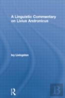 A Linguistic Commentary On Livius Andronicus