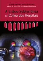 A Lisboa Subterrânea na Colina dos Hospitais