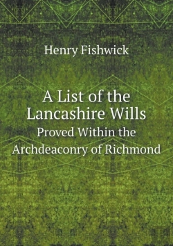 Bertrand.pt - A List Of The Lancashire Wills Proved Within The Archdeaconry Of Richmond