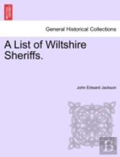 A List Of Wiltshire Sheriffs.
