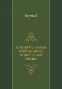 A Literal Translation Of Those Satires Of Juvenal And Persius