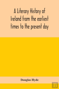 Bertrand.pt - A Literary History Of Ireland From The Earliest Times To The Present Day
