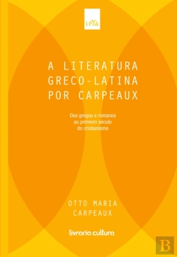 Bertrand.pt - A Literatura Greco-Latina Por Carpeaux - Volume 1