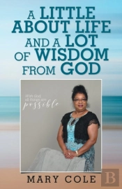 A Little About Life And A Lot Of Wisdom From God