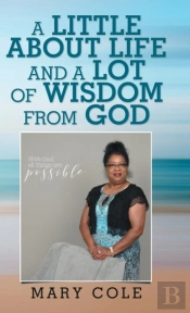 A Little About Life And A Lot Of Wisdom From God