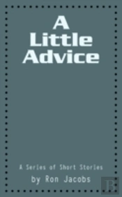 A Little Advice: A Series Of Short Stori
