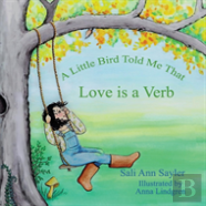 A Little Bird Told Me Love Was A Verb