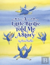 A Little Birdie Told Me A Story