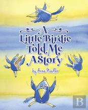 A Little Birdie Told Me A Story