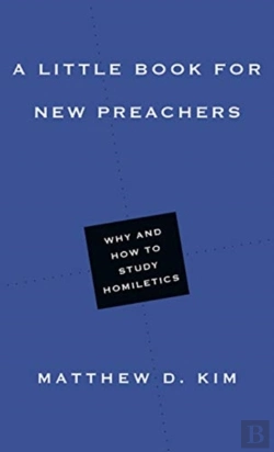 Bertrand.pt - A Little Book For New Preachers Â€“ Why And How To Study Homiletics