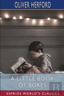 A Little Book Of Bores (Esprios Classics)