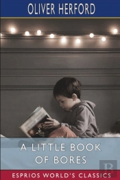 A Little Book Of Bores (Esprios Classics)