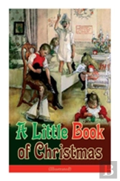 A Little Book Of Christmas (Illustrated)