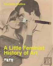A Little Feminist History Of Art