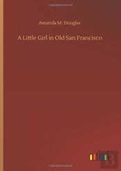 A Little Girl In Old San Francisco