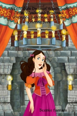 Bertrand.pt - A Little Girls Dream Of Wonderland! Pretty Wonderland Princesses, Mermaids, Ballerinas, And Fairies Coloring Book