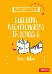 A Little Guide For Teachers: Building Relationships In Schools