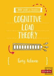 A Little Guide For Teachers: Cognitive Load Theory