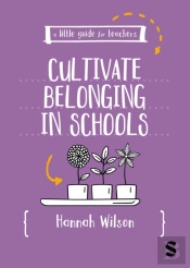 A Little Guide For Teachers: Cultivating Belonging In Schools