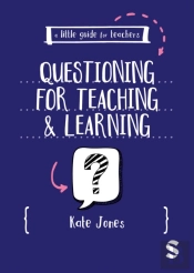 A Little Guide For Teachers: Questioning For Teaching And Learning
