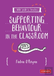 A Little Guide For Teachers: Supporting Behaviour In The Classroom