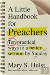 A Little Handbook For Preachers Â€“ Ten Practical Ways To A Better Sermon By Sunday